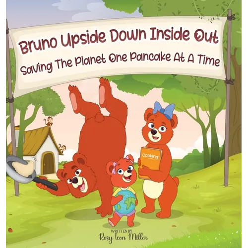 Bruno Upside Down Inside Out Saving the Planet one Pancake at a Time - Hardcover
