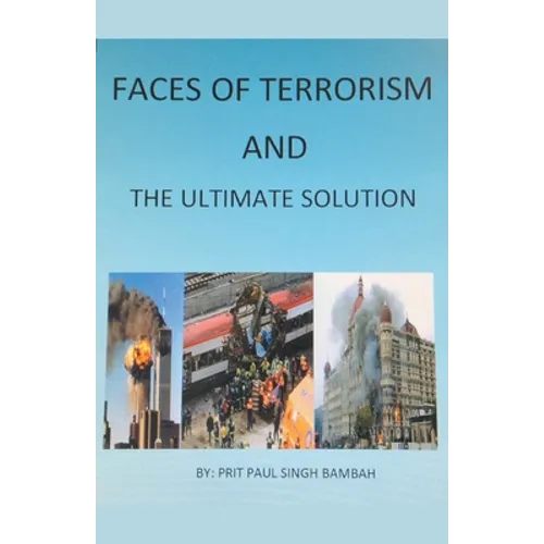 Faces of Terrorism and The Ultimate Solution, by: Prit Paul Singh Bambah - Paperback