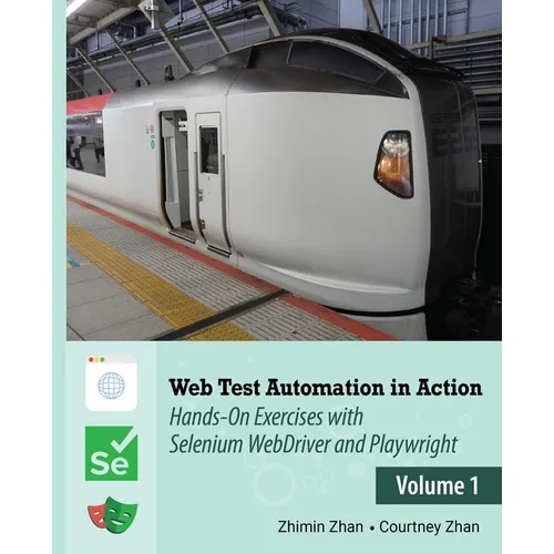 Web Test Automation In Action: Volume 1: Hands-On Exercises with Selenium WebDriver and Playwright - Paperback
