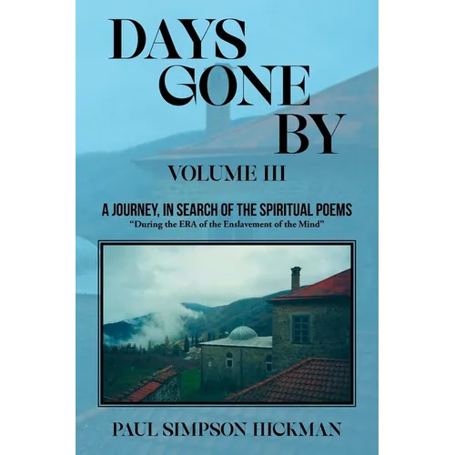 Days Gone By: A Journey, In Search of the Spirituals (Volume III)