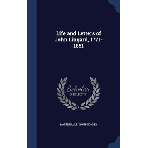 Life and Letters of John Lingard, 1771-1851 - Hardcover