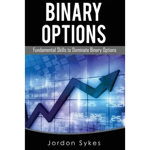 Options Trading For Beginners: Fundamental Skills To Dominate Binary Options - Paperback