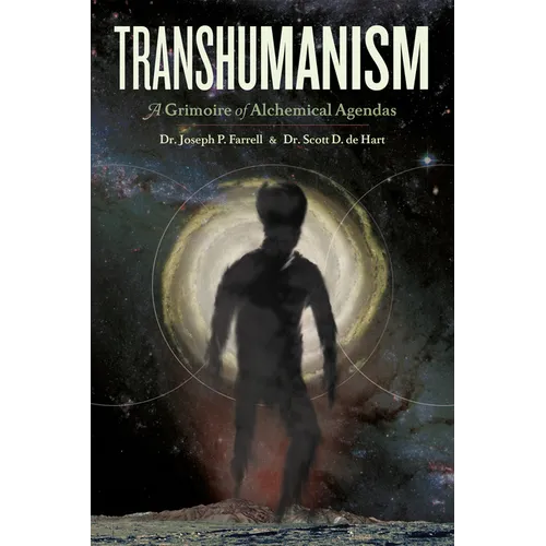 Transhumanism: A Grimoire of Alchemical Agendas - Paperback