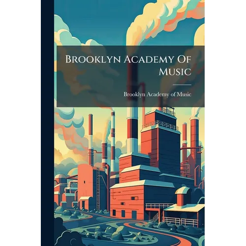 Brooklyn Academy Of Music: A Brief Address And Ten Plates - Paperback