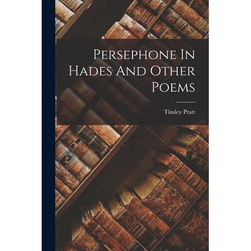 Persephone In Hades And Other Poems - Paperback