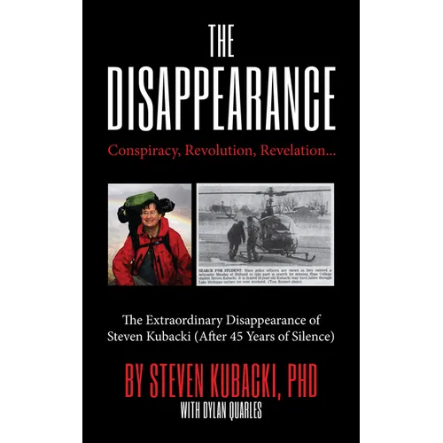 The Disappearance: Conspiracy, Revolution, Revelation... the Extraordinary Disappearance of Steven Kubacki (Unexplained Mysteries) - Hardcover