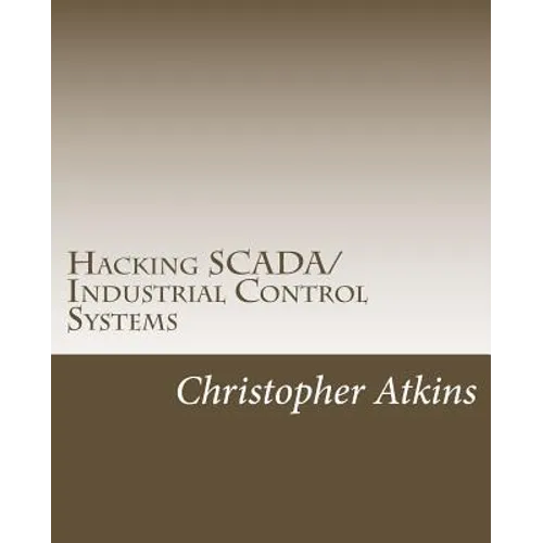 Hacking SCADA/Industrial Control Systems: The Pentest Guide - Paperback