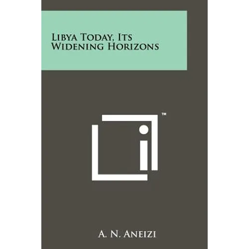 Libya Today, Its Widening Horizons - Paperback