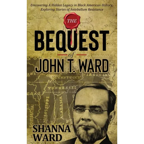 The Bequest of John T Ward