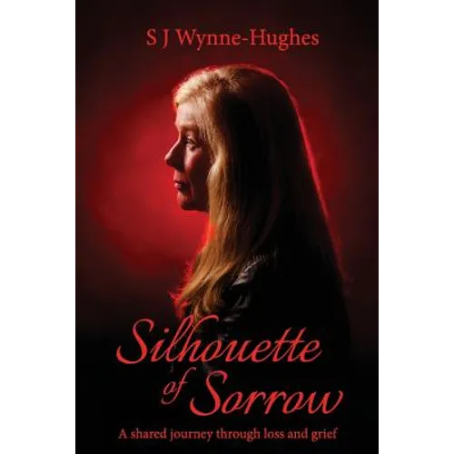 Silhouette of Sorrow: A shared journey through loss and grief - Paperback