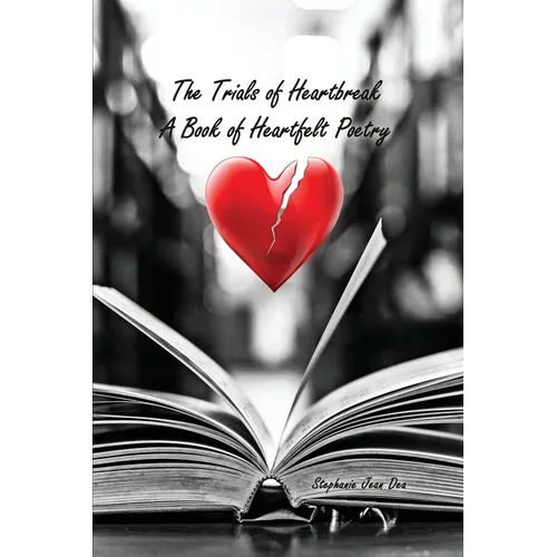 The Trials of Heartbreak: A Book of Heartfelt Poetry - Paperback