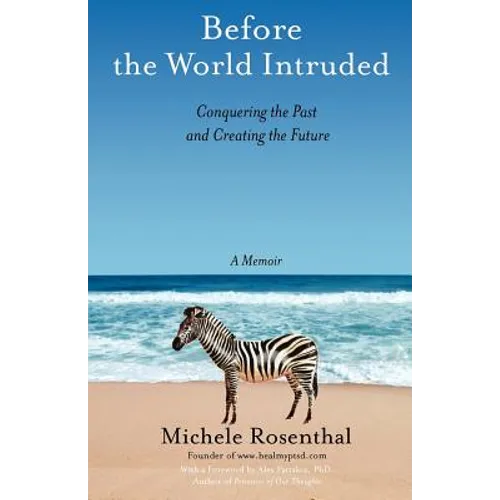 Before the World Intruded: Conquering the Past and Creating the Future, A Memoir - Paperback
