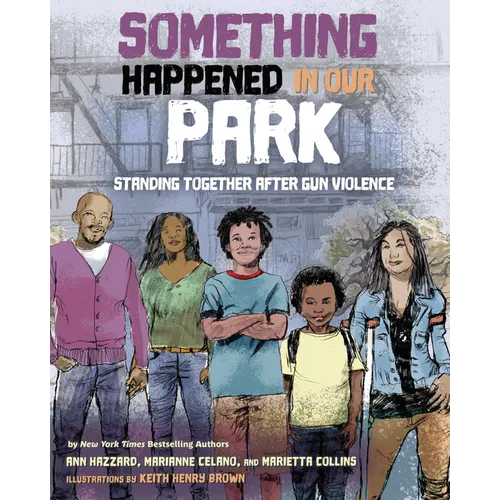 Something Happened in Our Park: Standing Together After Gun Violence - Hardcover