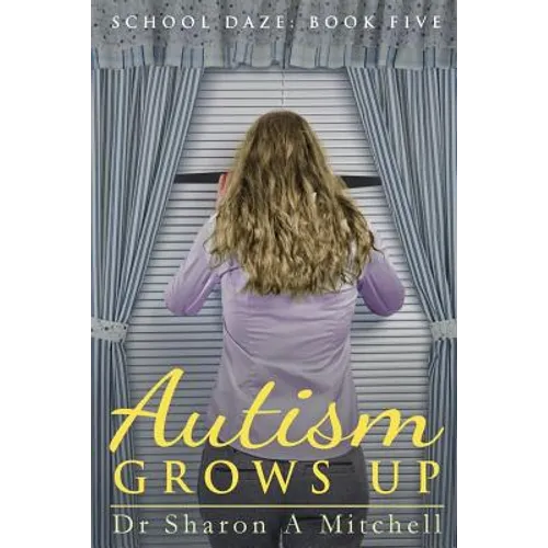 Autism Grows Up: Book 5 of the School Daze Series - Paperback