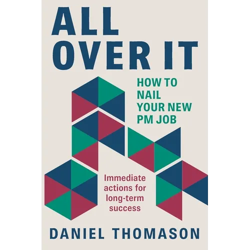 All Over It: How to nail your new PM job - Paperback