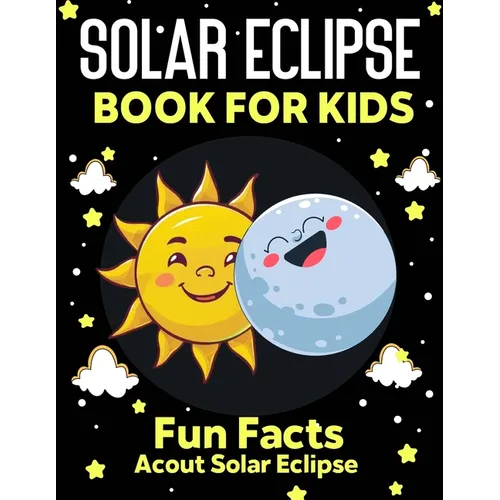 Solar Eclipse Book for kids: Fun Facts About Solar Eclipse, Fun and Educational Information, Instructions And Guidelines For Awareness, Solar Eclip - Paperback