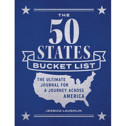 The 50 States Bucket List: The Ultimate Journal for a Journey Across America - Paperback