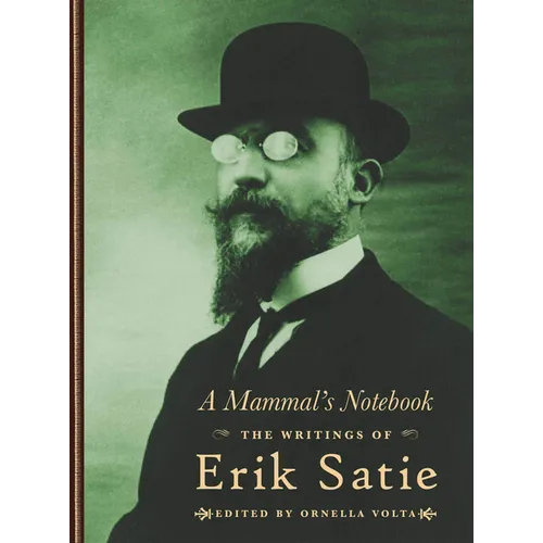 A Mammal's Notebook: The Writings of Erik Satie - Hardcover