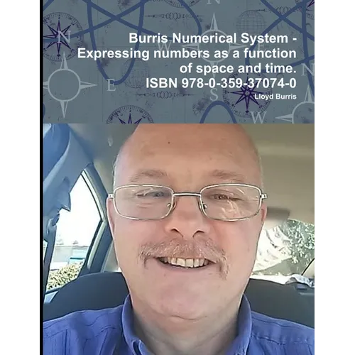 Burris Numerical System - Expressing numbers as a function of space and time. - Paperback