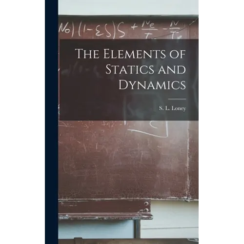 The Elements of Statics and Dynamics - Hardcover