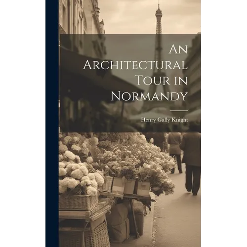 An Architectural Tour in Normandy - Hardcover