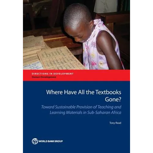 Where Have All the Textbooks Gone?: Toward Sustainable Provision of Teaching and Learning Materials in Sub-Saharan Africa - Paperback