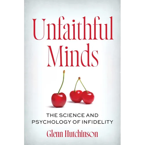 Unfaithful Minds: The Science and Psychology of Infidelity - Hardcover