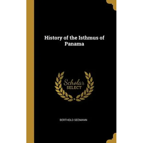 History of the Isthmus of Panama - Hardcover