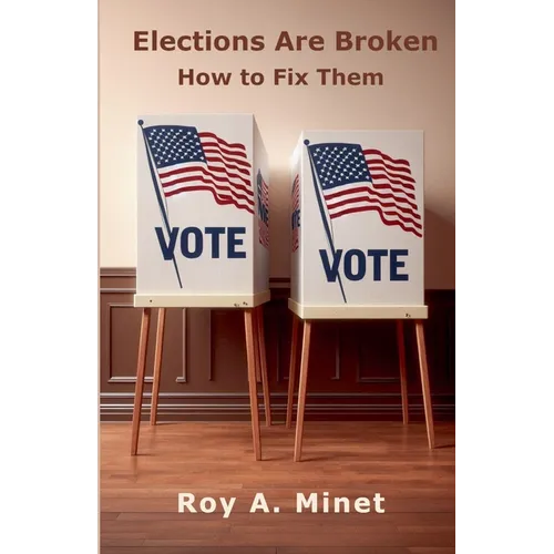 Elections Are Broken -- How to Fix Them - Paperback