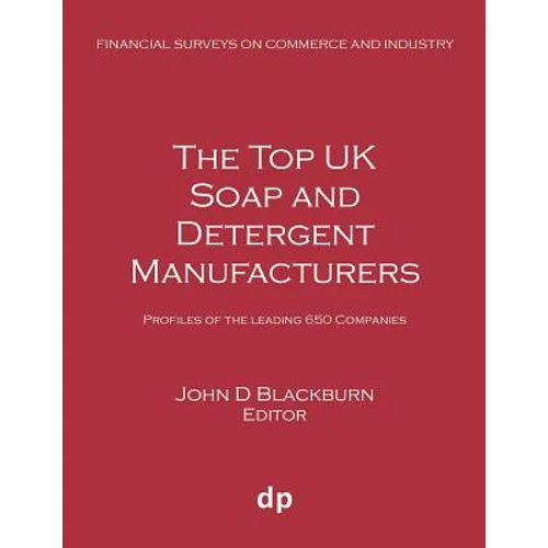 The Top UK Soap and Detergent Manufacturers: Profiles of the leading 650 companies