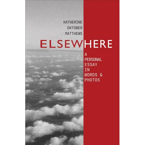 Elsewhere: A Personal Essay in Words and Photos - Paperback