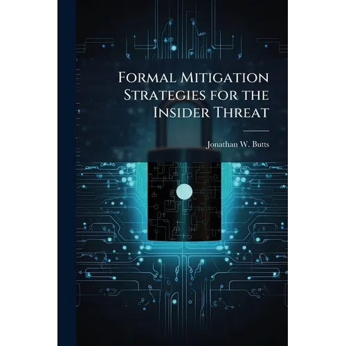 Formal Mitigation Strategies for the Insider Threat - Paperback