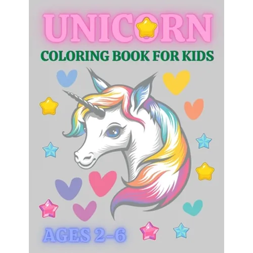 Unicorn Coloring Book For Kids Ages 2-6: Funny Unicorn Coloring Book For Kids, A children's coloring book and activity pages for 2-6 year old kids