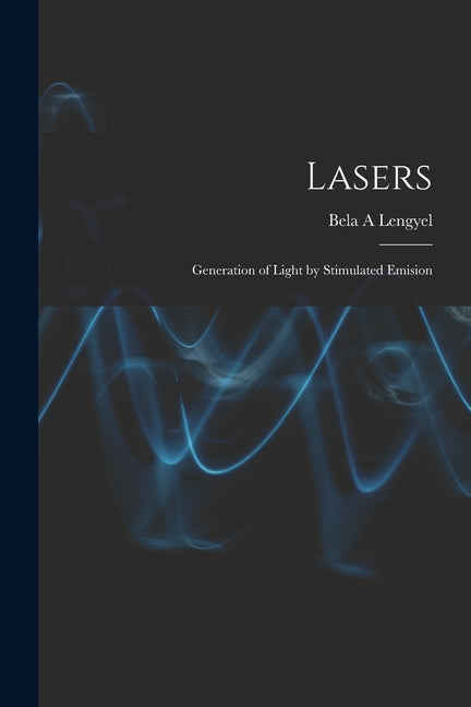 Lasers: Generation of Light by Stimulated Emision - Paperback