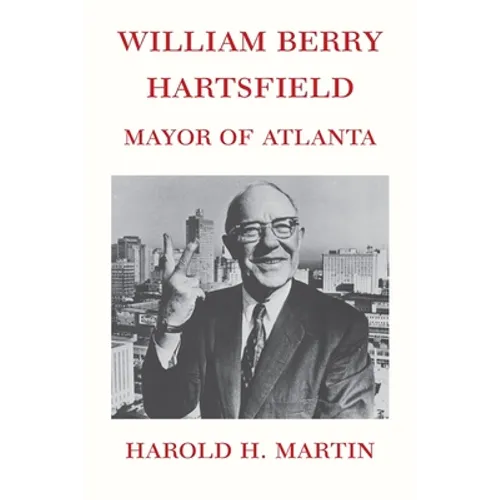 William Berry Hartsfield: Mayor of Atlanta - Paperback