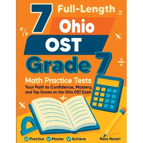 7 Full-Length Ohio OST Grade 7 Math Practice Tests: Your Path to Confidence, Mastery, and Top Scores on the Ohio OST Exam - Paperback