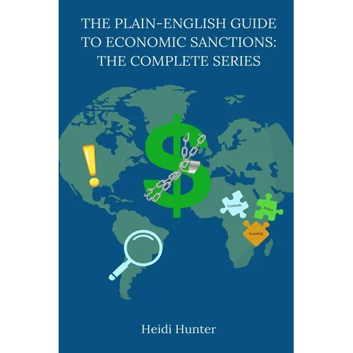 The Plain-English Guide to Economic Sanctions: The Complete Series - Paperback