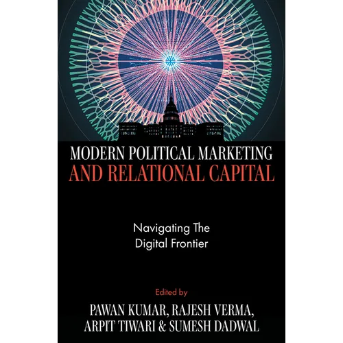 Modern Political Marketing and Relational Capital: Navigating the Digital Frontier - Hardcover