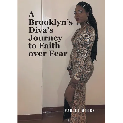 A Brooklyn's Diva's Journey to Faith over Fear - Paperback