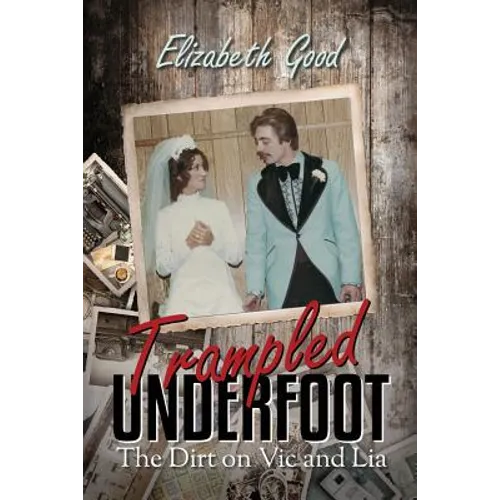 Trampled Underfoot: The Dirt on Vic and Lia - Paperback