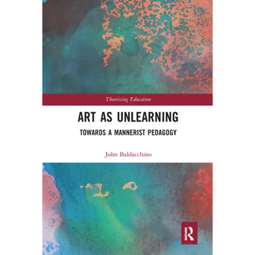 Art as Unlearning: Towards a Mannerist Pedagogy