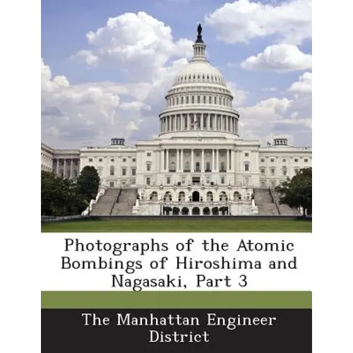 Photographs of the Atomic Bombings of Hiroshima and Nagasaki, Part 3 - Paperback