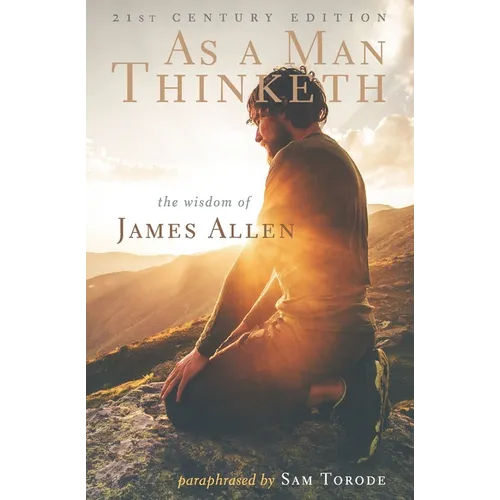 As a Man Thinketh: 21st Century Edition (The Wisdom of James Allen) - Paperback