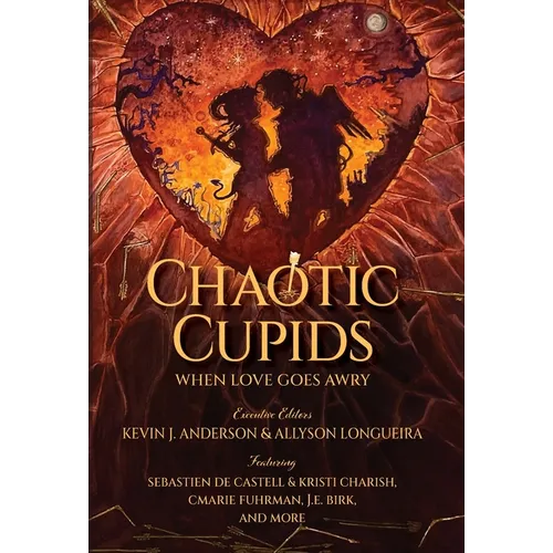 Chaotic Cupids: When Love Goes Awry - Hardcover