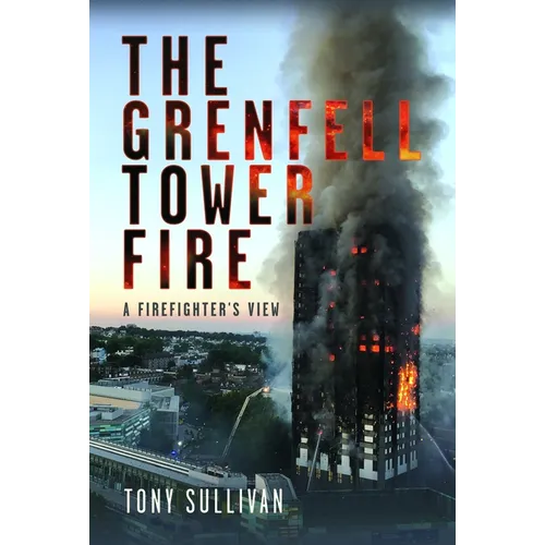 The Grenfell Tower Fire: A Firefighter's View - Hardcover