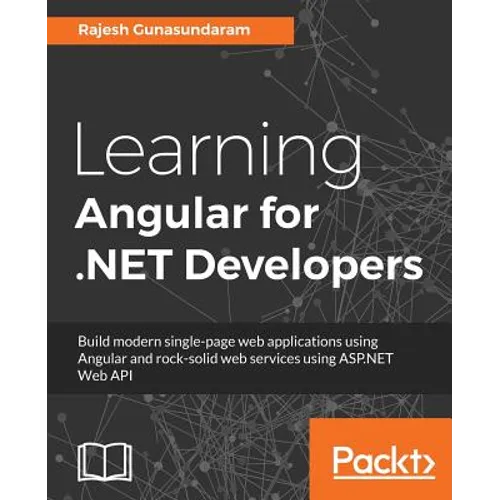 Learning Angular for .NET Developers: Develop dynamic .NET web applications powered by Angular 4 - Paperback
