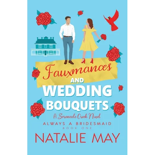 Fauxmances and Wedding Bouquets: A Serenade Creek Novel - Paperback