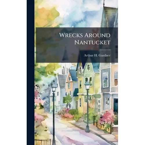 Wrecks Around Nantucket - Hardcover