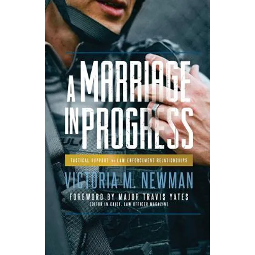 A Marriage in Progress: Tactical Support for Law Enforcement Relationships - Paperback