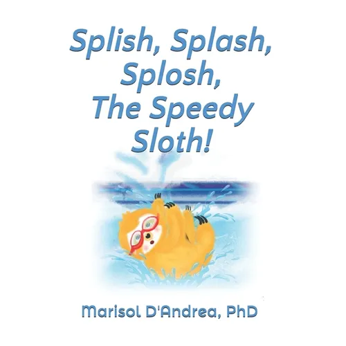 Splish, Splash, Splosh, The Speedy Sloth!: Practice the 
